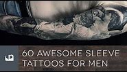 60 Awesome Sleeve Tattoos For Men