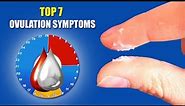 Ovulation Symptoms – Top 7 Symptoms of Ovulation and Fertility Days