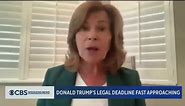 Donald Trump's Legal Deadline Fast Approaching