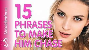 What To Say To Him To Make Him Chase You | 15 Things To Say To Him!