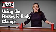 Using the Bessey K-Body Clamps