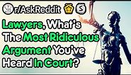 Lawyers Share Funny Court Arguments (Lawyer Stories r/AskReddit)