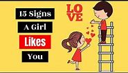 15 Signs A Girl Likes You | How To Know If A Girl Likes You