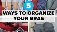 5 Creative Ways To Organize Your Bras