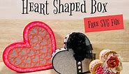Heart Shaped Box ~ Free SVG & Tutorial