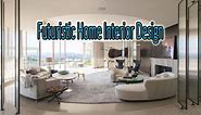 Futuristic Home Interior Design.