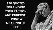 130 Quotes For Finding Your Passion And Purpose Living A Meaningful Life
