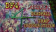 DF4 - FIGURE 4 DEAD FALL TRAP TRIGGER REVIEW