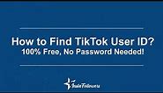 How to Find TikTok User ID? The Best Free TikTok Tool!