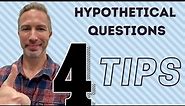 Hypothetical Questions - 4 Tips