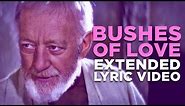 "BUSHES OF LOVE" -- Extended Lyric Video