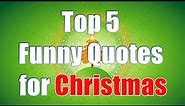 Top 5 Funny Christmas Quotes
