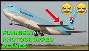 Most FUNNIEST Photoshopped Planes