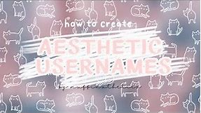 how to create an AESTHETIC USERNAME using your name + tips