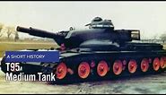 T95 Medium Tank - A Short History