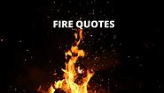 65 Best Fire Quotes On Success In Life – OverallMotivation