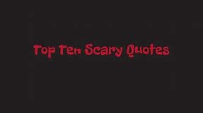 Top Ten Most Scary Quotes