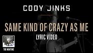 Cody Jinks | "Same Kind Of Crazy As Me" Lyric Video | The Wanting