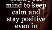 Keep Calm and Stay Positive 🙏🙌
