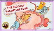 The Biggest Valentine Ever | Children's Books Read Aloud