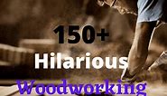 150  Best Woodworking Jokes🤣 (Be Prepared To Laugh!) - WoodworkingToolsHQ