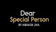 Dear Special Person | Abhash Jha Poetry