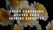 🌿🌷🌿Great Gardening Quotes that inspire kindness🌿Quotes about Gardening