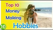 Top 10 Hobbies That Make Money - Most Profitable Hobbies
