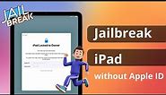 [3 Ways] How to Jailbreak iPad without Apple ID | iPad Mini Activation Lock Bypass