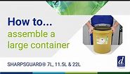 How to assemble a large SHARPSGUARD® container