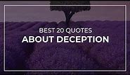 Best 20 Quotes about Deception | Daily Quotes | Amazing Quotes | Motivational Quotes