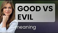 Good vs Evil: Understanding Core Concepts in English