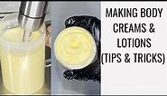 MAKING BODY CREAMS & LOTIONS (TIPS & TRICKS)/SMALL BUSINESS
