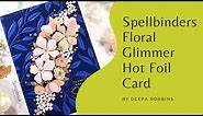 Spellbinders | Four Petal Thank You Floral Dies & Make Me Smile Glimmer Plate | Card Making Tutorial