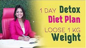 Detox Diet Plan Lose 1 Kg in 1 Day -Dietitian Shreya