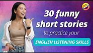 30 FUNNY SHORT STORIES TO PRACTICE YOUR ENGLISH LISTENING SKILLS DAILY (FOR BEGINNERS!)