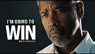 I'M GOING TO WIN - Best Motivational Speech Video (Featuring Denzel Washington)