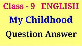 My childhood question answer | my childhood class 9 question answer | beehive ch 6 question answer