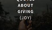 72 Inspirational Quotes About Giving (JOY)