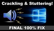 How to Fix Sound Stuttering/Crackling Audio on Windows PC - Permanent Solution 2024
