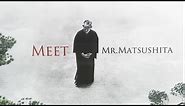 Meet Mr. Matsushita
