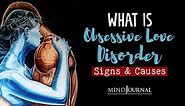 What Is Obsessive Love Disorder: 8 Signs, Causes & How To Cope
