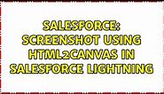 Salesforce: Screenshot using html2canvas in salesforce lightning