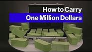 Carrying $1 Million in Cash Is Easier Than You'd Think
