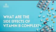 What are the side effects of Vitamin B Complex?