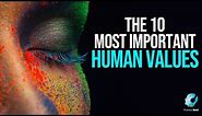 The 10 Most Important Human Values - Fearless Soul