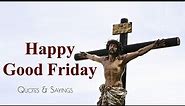 Happy Good Friday Quotes, Blessings & Wishes Msg