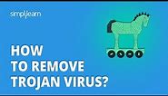 🔥 How to Remove Trojan Virus? | Removing Trojan Virus From System | Simplilearn