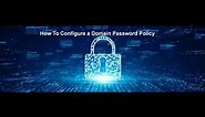 How to configure a Domain Password Policy