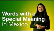 Mexican Spanish: Mexican Words with Special Meanings | “Speaking of Spanish” with Rosetta Stone
